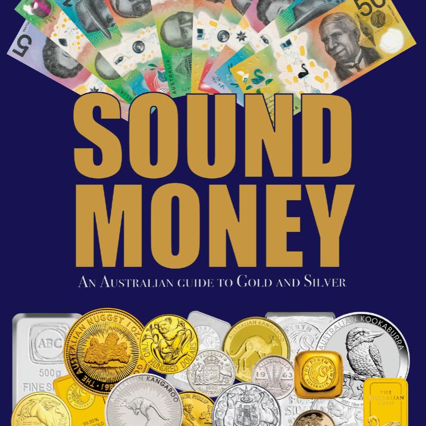 Sound Money - An Australian Guide to Gold and Silver